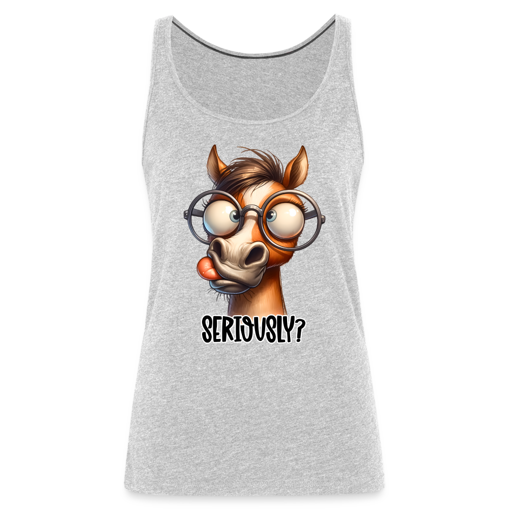 Seriously? Women’s Premium Tank Top (Funny Horse) - heather gray