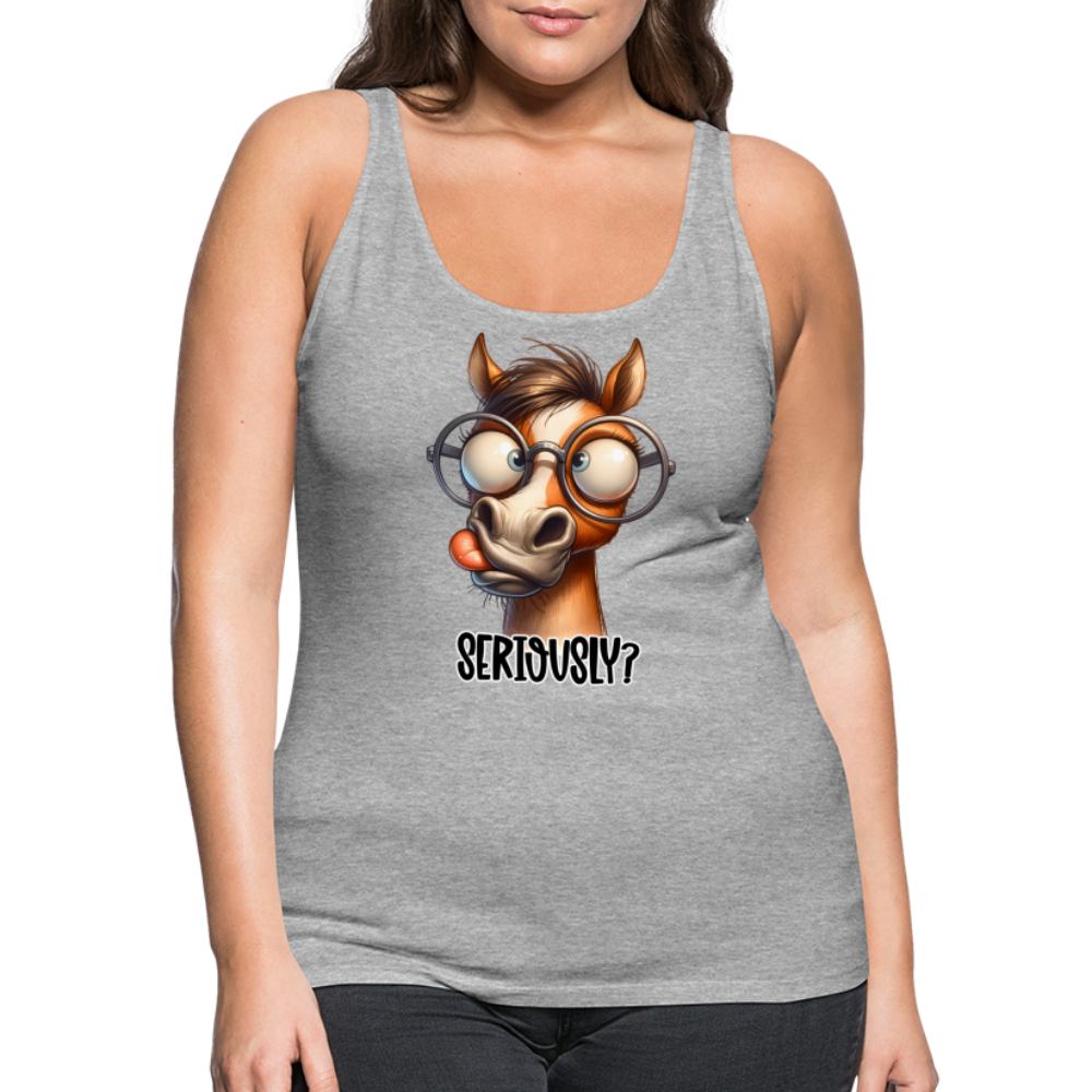 Seriously? Women’s Premium Tank Top (Funny Horse) - heather gray