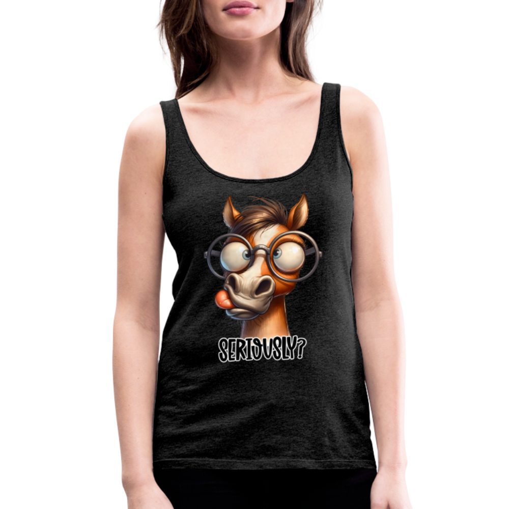 Seriously? Women’s Premium Tank Top (Funny Horse) - charcoal grey