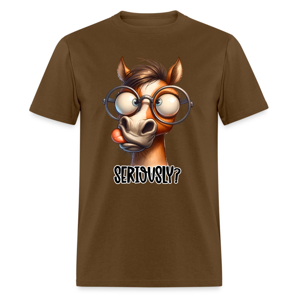 Seriously? T-Shirt (Funny Horse) - brown