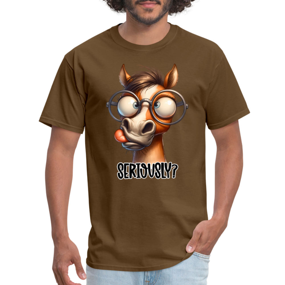 Seriously? T-Shirt (Funny Horse) - brown