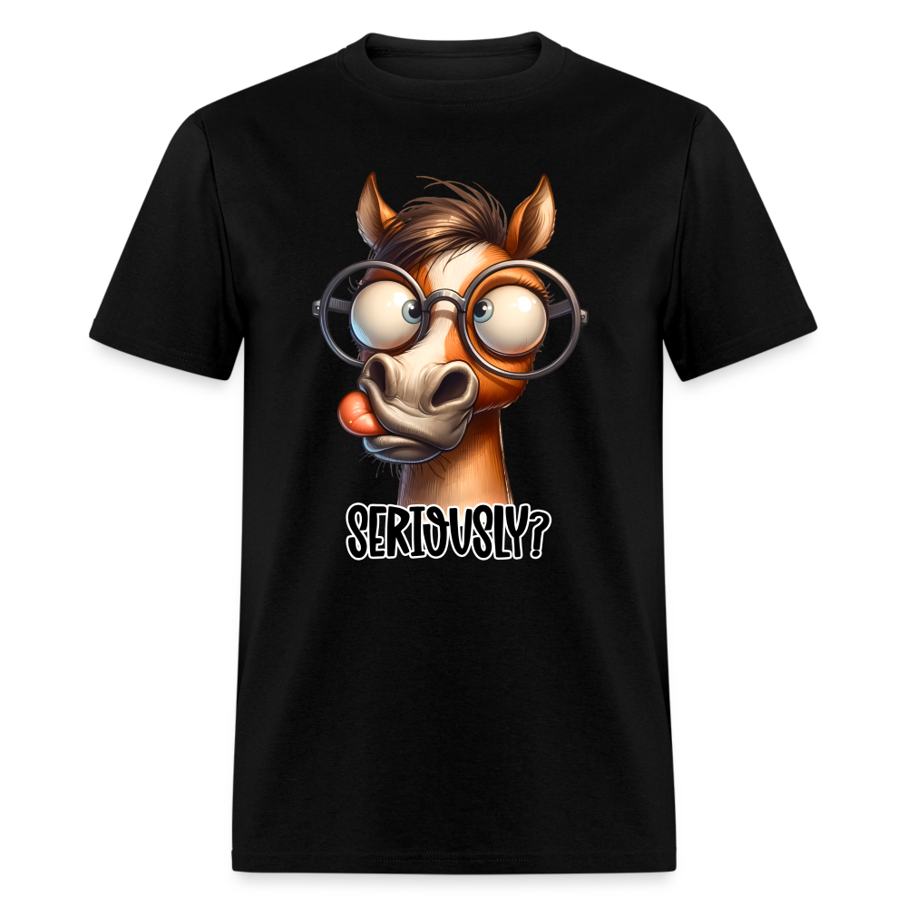 Seriously? T-Shirt (Funny Horse) - black