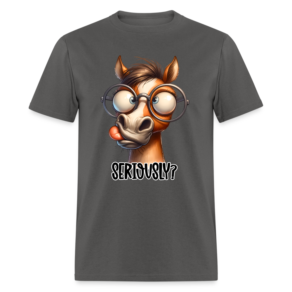 Seriously? T-Shirt (Funny Horse) - charcoal