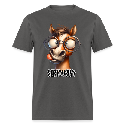 Seriously? T-Shirt (Funny Horse) - charcoal