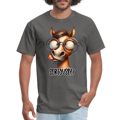 Seriously? T-Shirt (Funny Horse) - charcoal