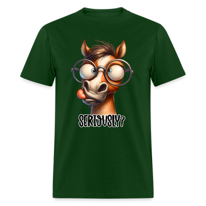 Seriously? T-Shirt (Funny Horse) - forest green