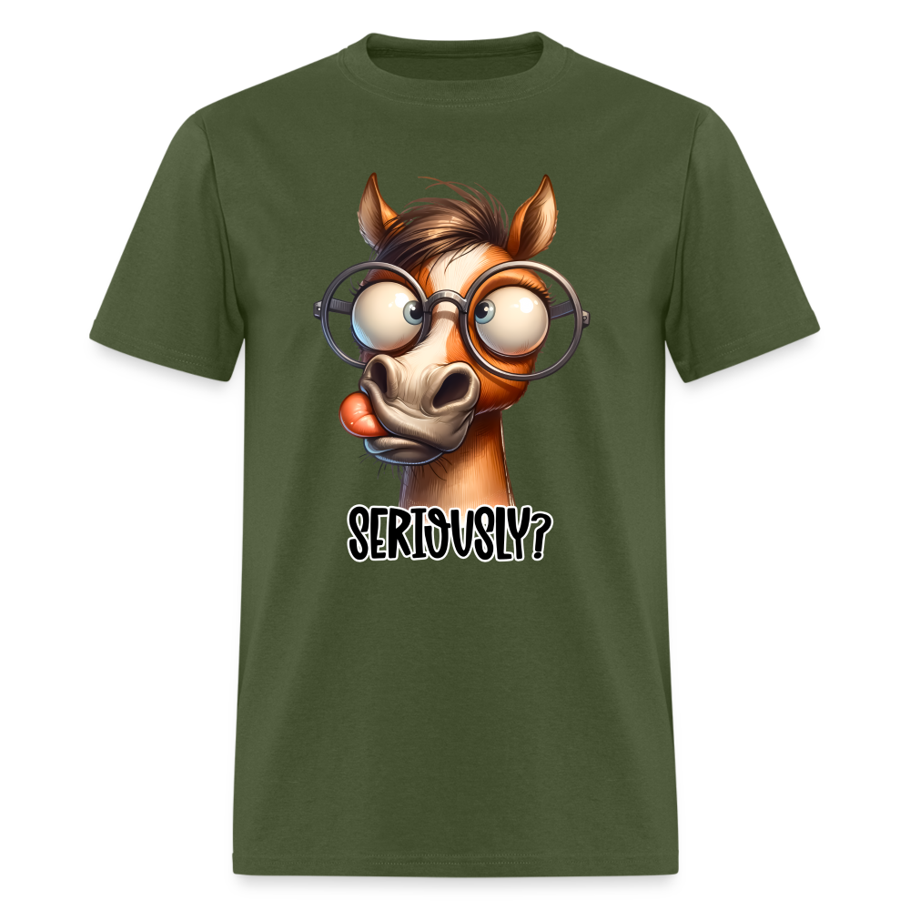 Seriously? T-Shirt (Funny Horse) - military green