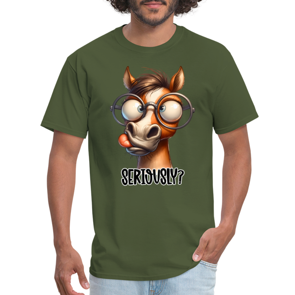 Seriously? T-Shirt (Funny Horse) - military green