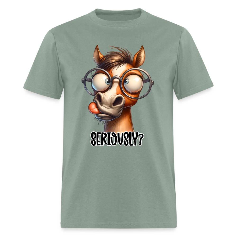 Seriously? T-Shirt (Funny Horse) - sage