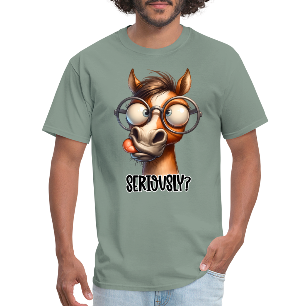 Seriously? T-Shirt (Funny Horse) - sage