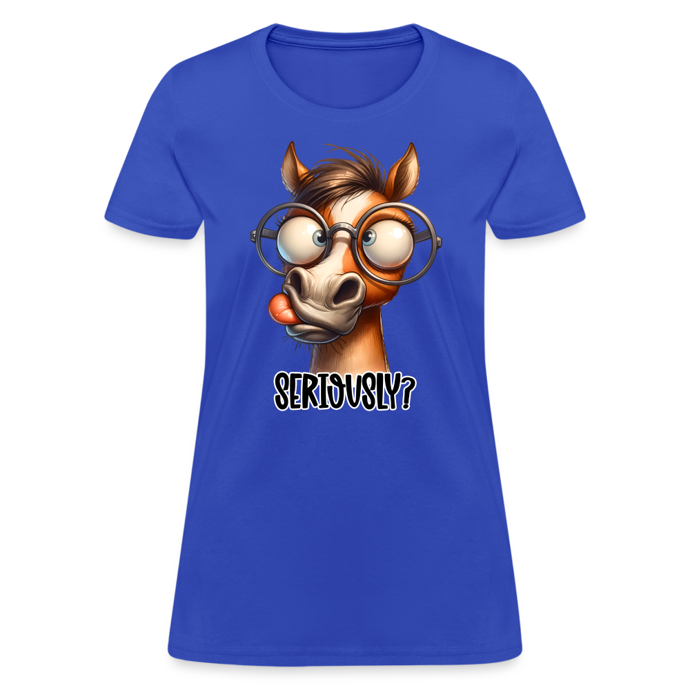 Seriously? Women's Contoured T-Shirt (Funny Horse) - royal blue