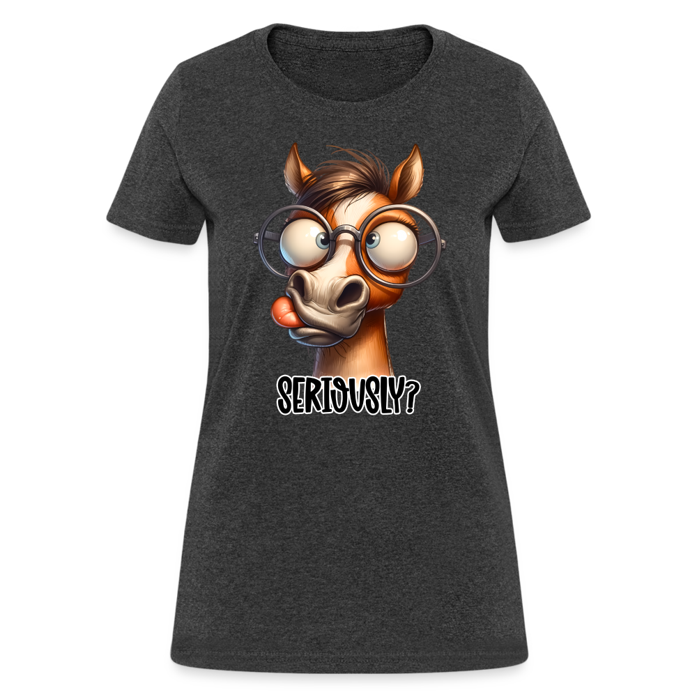 Seriously? Women's Contoured T-Shirt (Funny Horse) - heather black