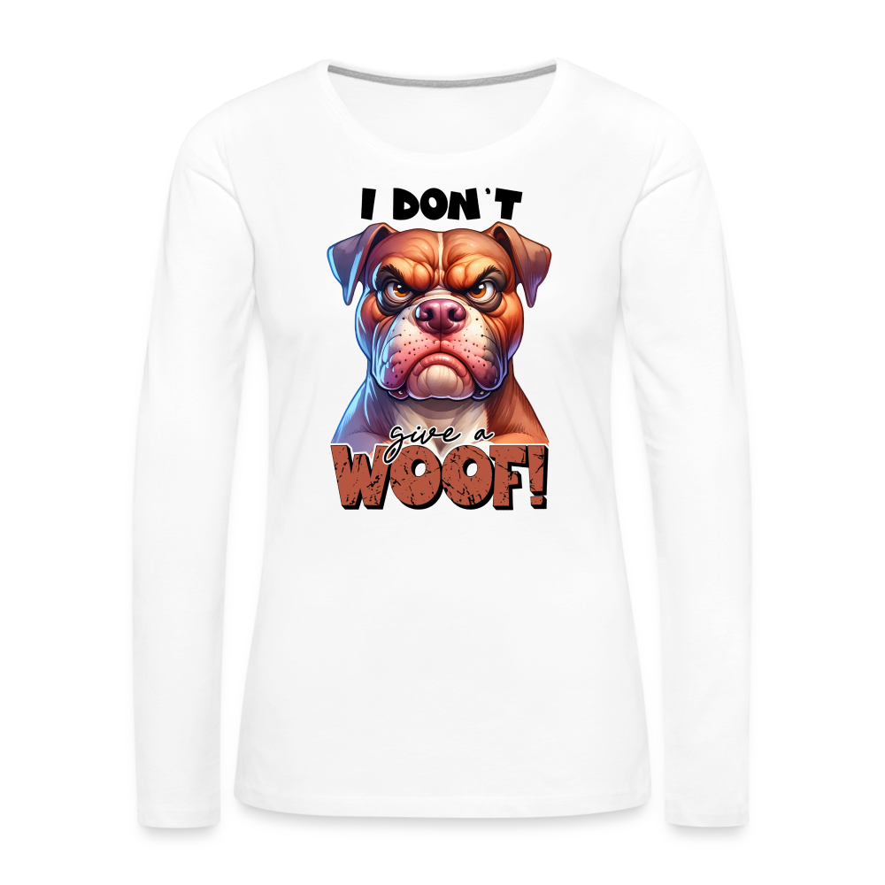 I Don't Give a Woof (Grump Dog with Attitude) Women's Premium Long Sleeve T-Shirt - white