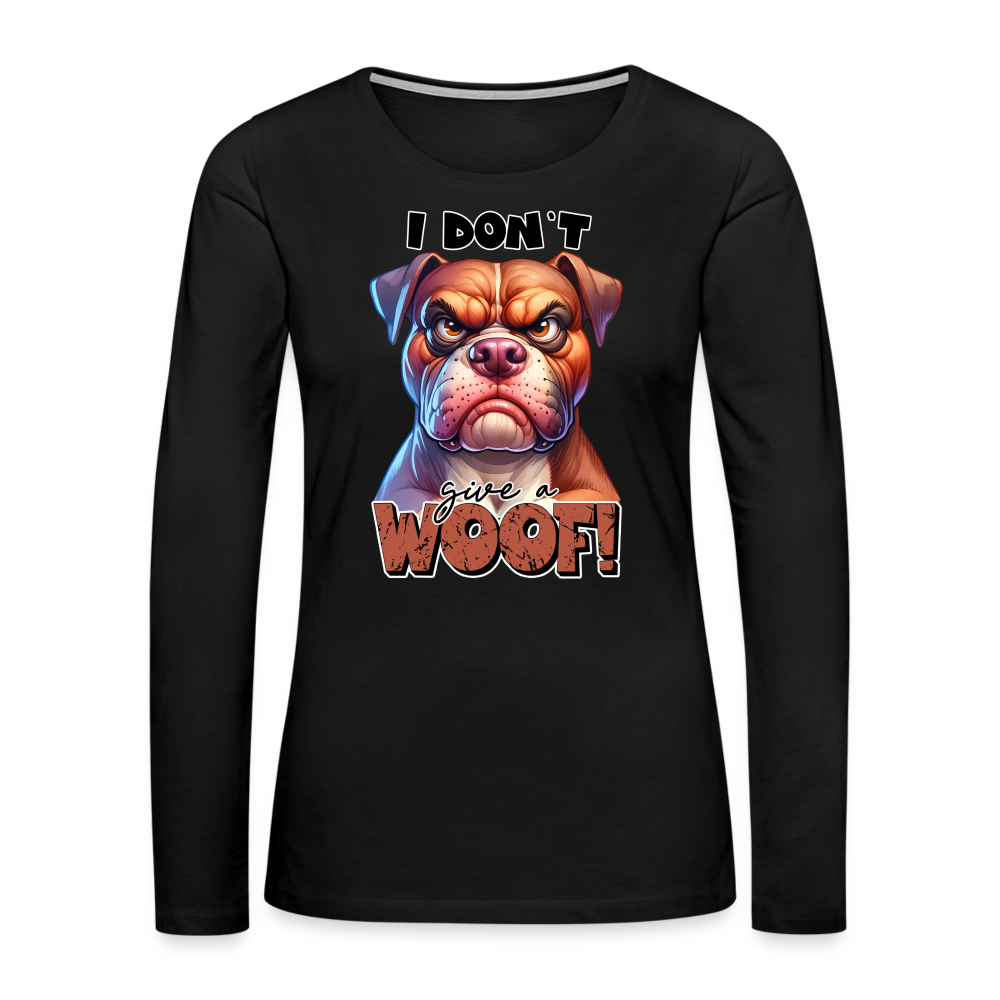 I Don't Give a Woof (Grump Dog with Attitude) Women's Premium Long Sleeve T-Shirt - black