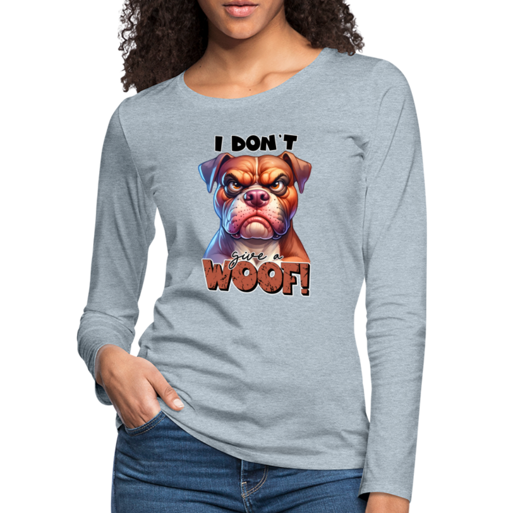 I Don't Give a Woof (Grump Dog with Attitude) Women's Premium Long Sleeve T-Shirt - heather ice blue