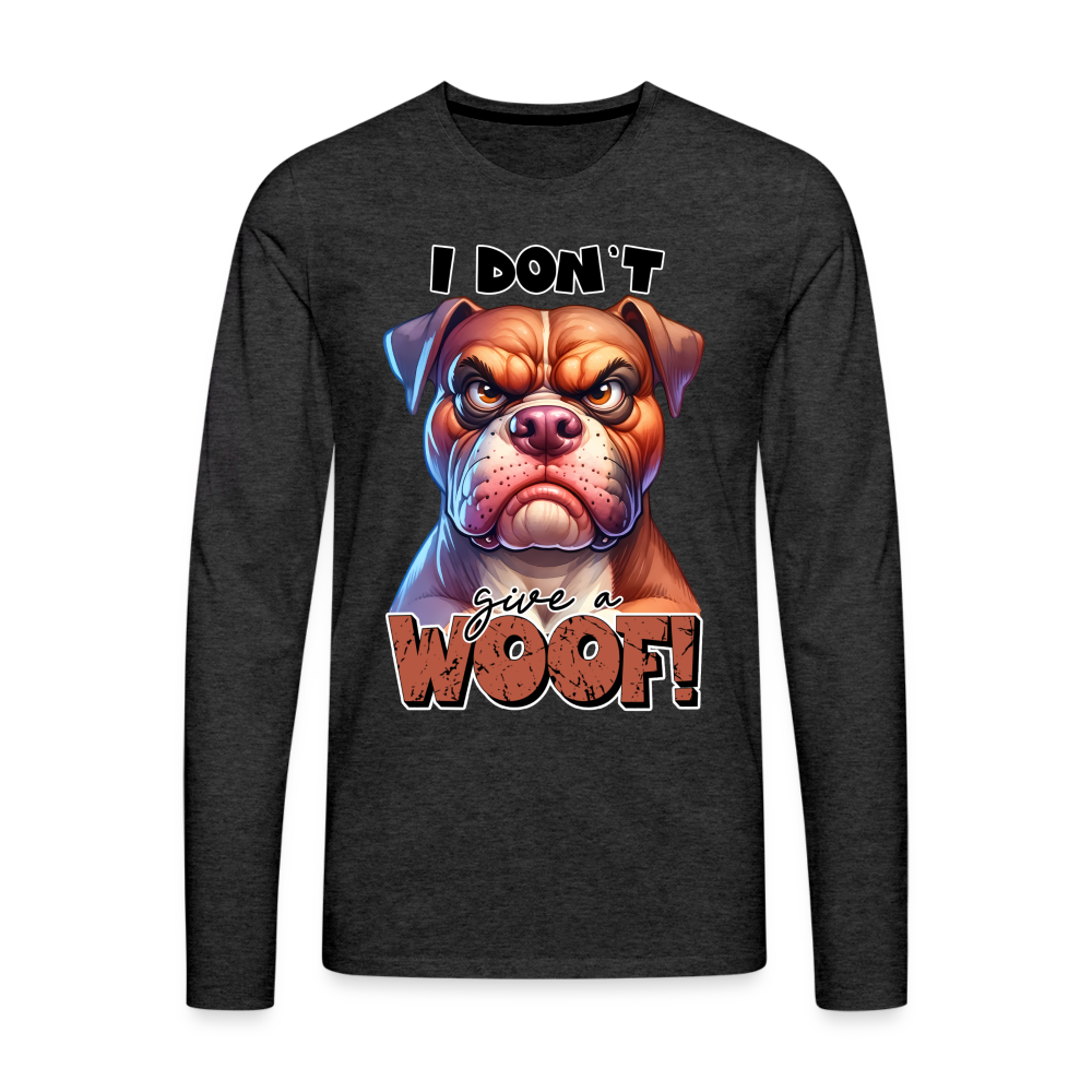 I Don't Give a Woof (Grump Dog with Attitude) Men's Premium Long Sleeve T-Shirt - charcoal grey
