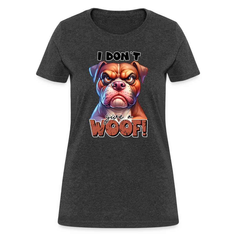 I Don't Give a Woof (Grump Dog with Attitude) Women's Contoured T-Shirt - heather black