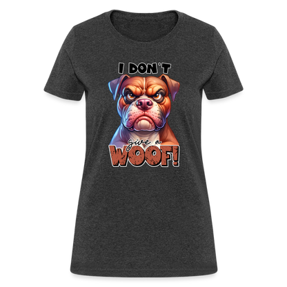 I Don't Give a Woof (Grump Dog with Attitude) Women's Contoured T-Shirt - heather black