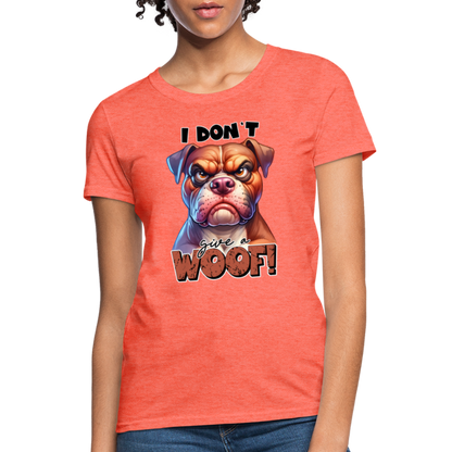 I Don't Give a Woof (Grump Dog with Attitude) Women's Contoured T-Shirt - heather coral