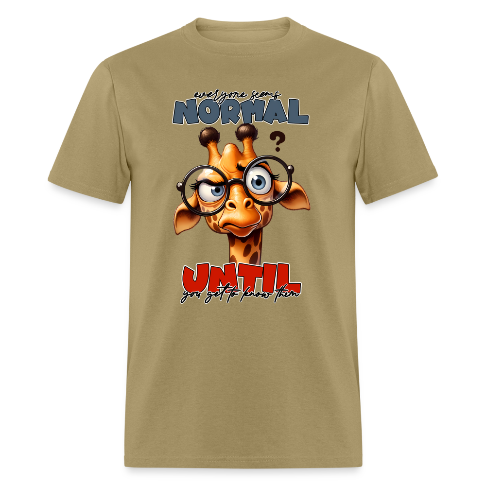 Everyone Seems Normal Until you Know Them T-Shirt (Silly Giraffe) - khaki