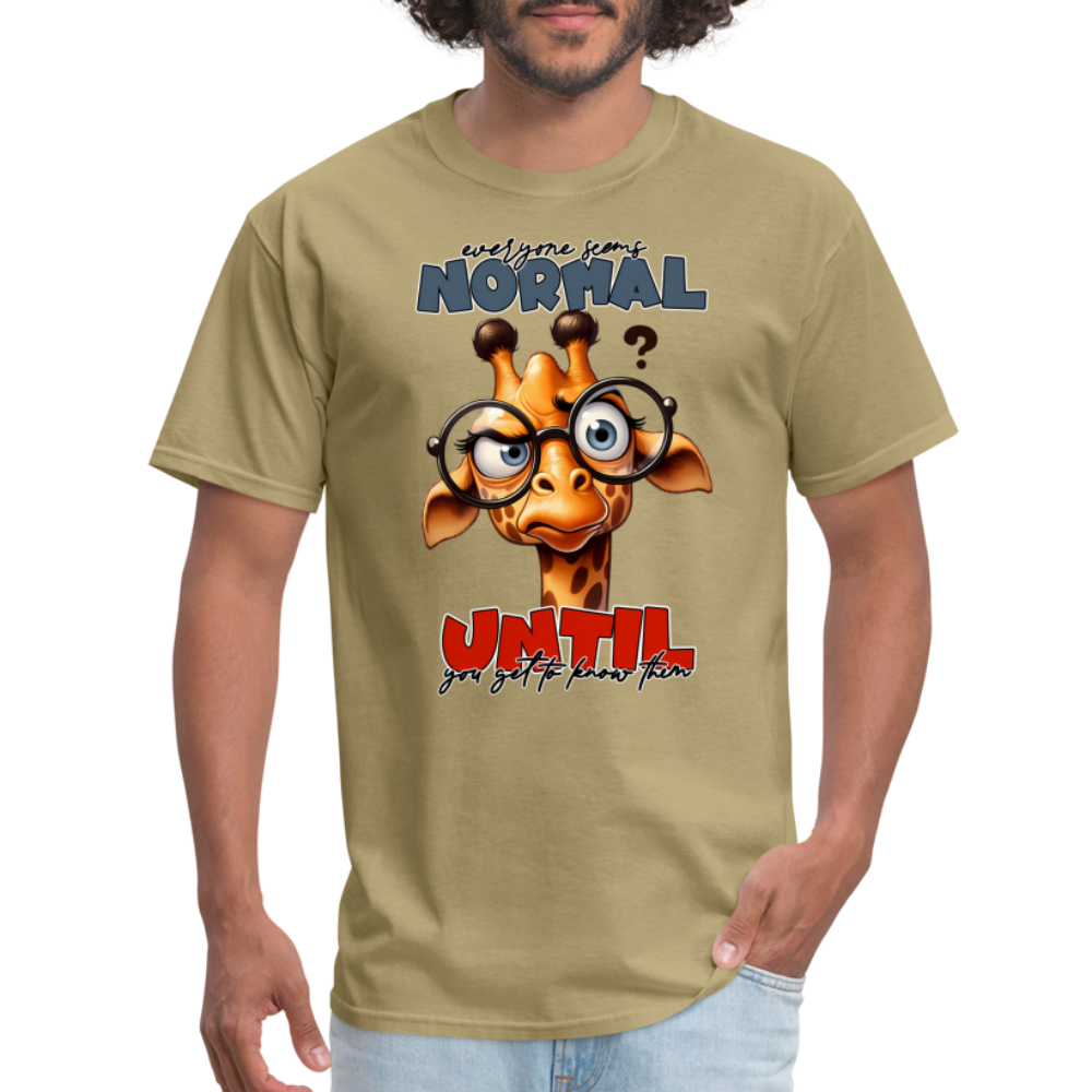 Everyone Seems Normal Until you Know Them T-Shirt (Silly Giraffe) - khaki