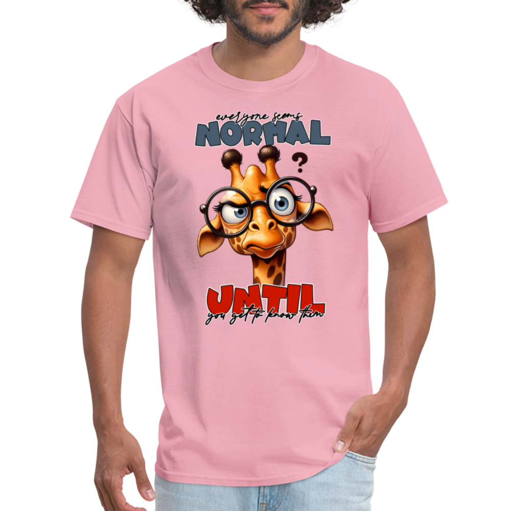 Everyone Seems Normal Until you Know Them T-Shirt (Silly Giraffe) - pink