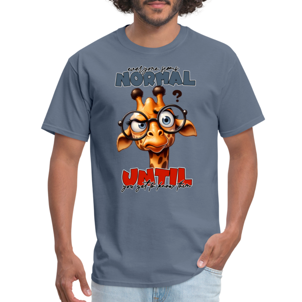 Everyone Seems Normal Until you Know Them T-Shirt (Silly Giraffe) - denim