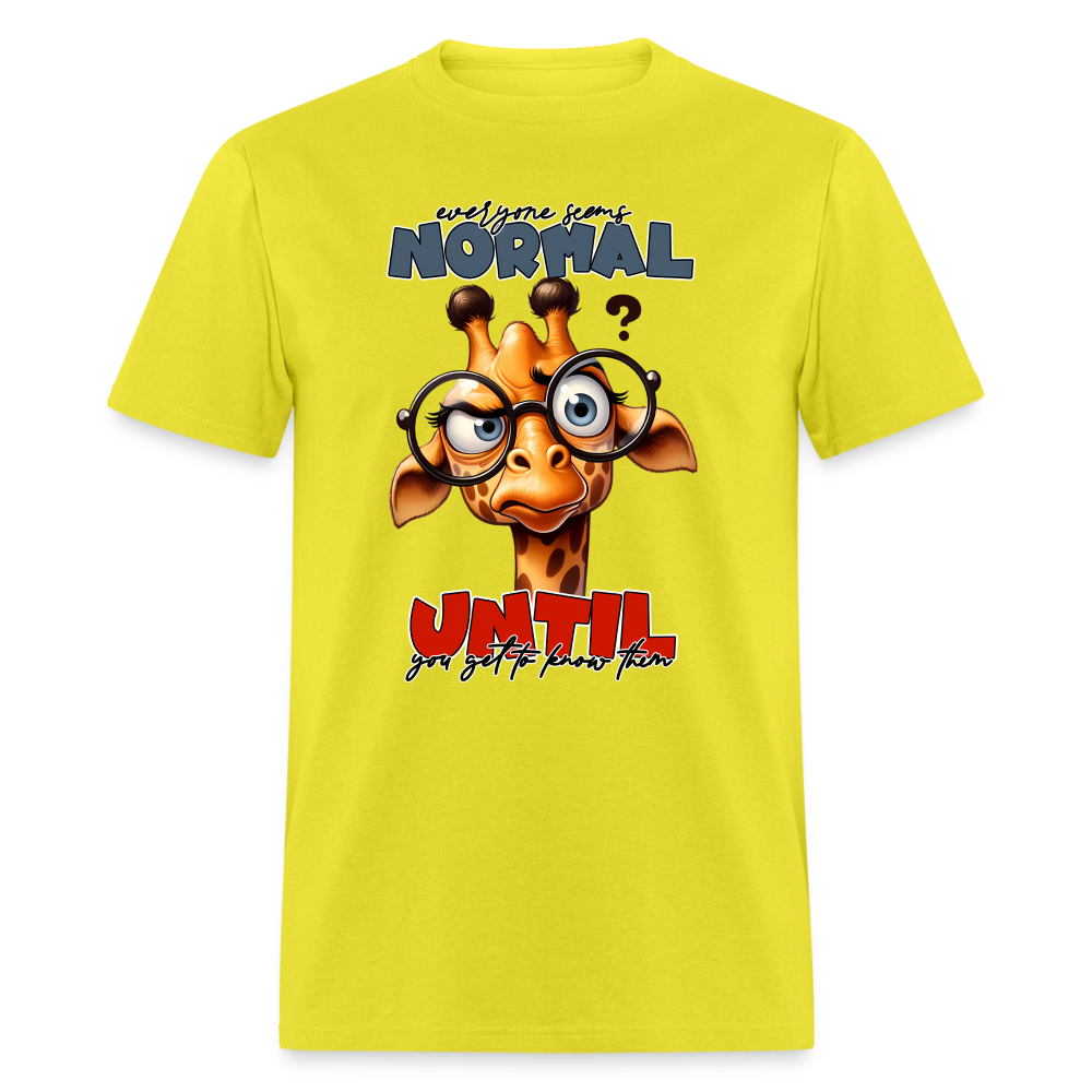 Everyone Seems Normal Until you Know Them T-Shirt (Silly Giraffe) - yellow