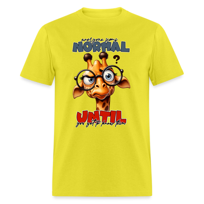 Everyone Seems Normal Until you Know Them T-Shirt (Silly Giraffe) - yellow