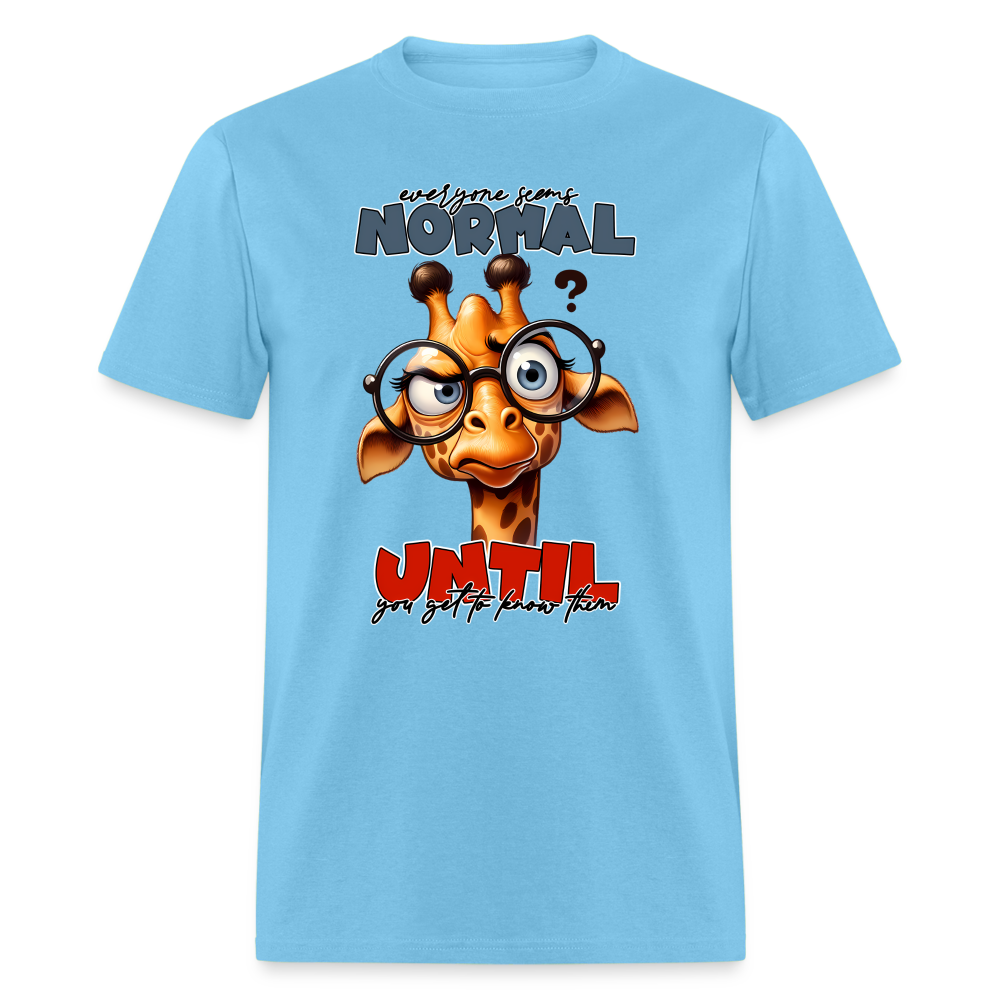 Everyone Seems Normal Until you Know Them T-Shirt (Silly Giraffe) - aquatic blue