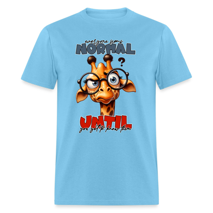 Everyone Seems Normal Until you Know Them T-Shirt (Silly Giraffe) - aquatic blue