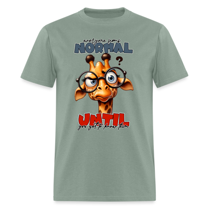 Everyone Seems Normal Until you Know Them T-Shirt (Silly Giraffe) - sage