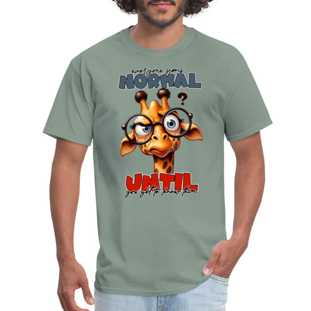 Everyone Seems Normal Until you Know Them T-Shirt (Silly Giraffe) - sage