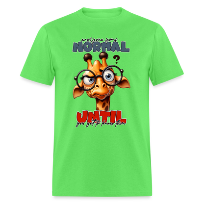 Everyone Seems Normal Until you Know Them T-Shirt (Silly Giraffe) - kiwi