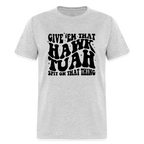 Give Em That Hawk Tuah Spit On That Thing T-Shirt