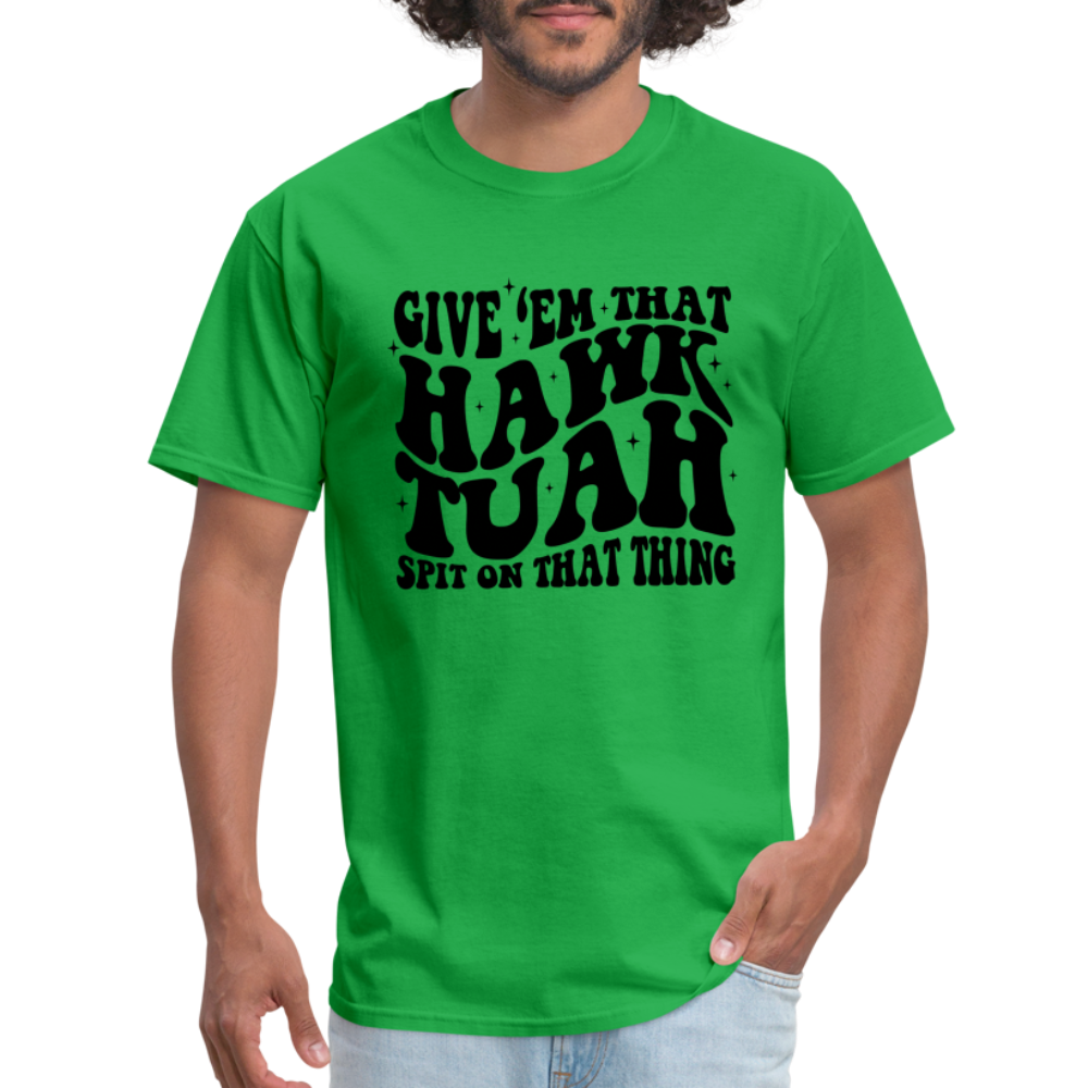 Give Em That Hawk Tuah Spit On That Thing T-Shirt - bright green