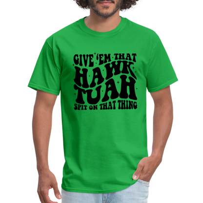 Give Em That Hawk Tuah Spit On That Thing T-Shirt - bright green