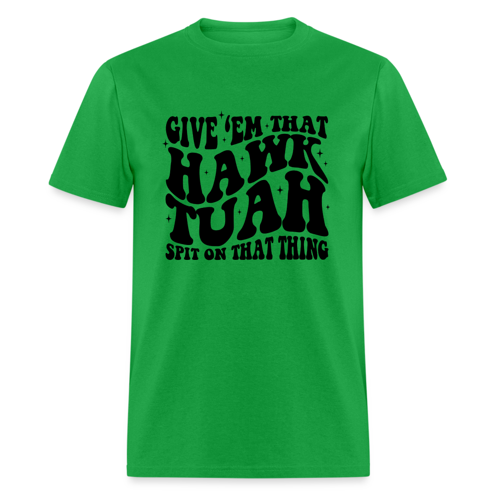 Give Em That Hawk Tuah Spit On That Thing T-Shirt - bright green