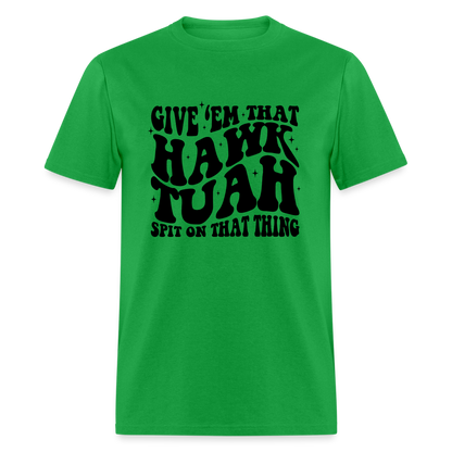 Give Em That Hawk Tuah Spit On That Thing T-Shirt - bright green