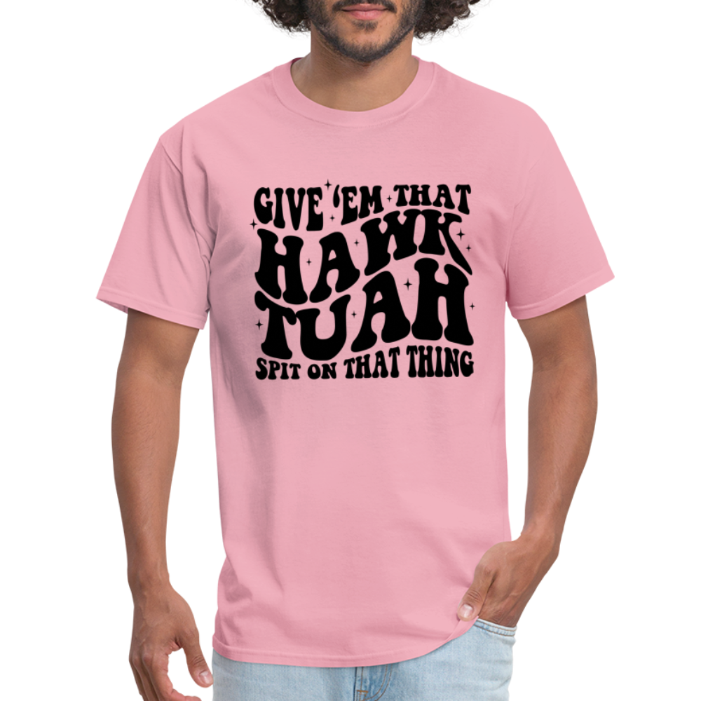 Give Em That Hawk Tuah Spit On That Thing T-Shirt - pink