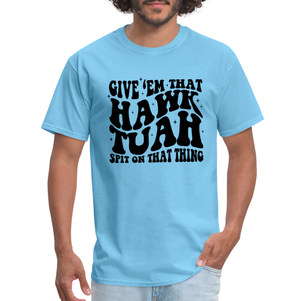 Give Em That Hawk Tuah Spit On That Thing T-Shirt - aquatic blue