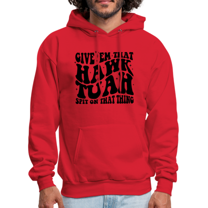 Give Em That Hawk Tuah Spit On That Thing Hoodie - red