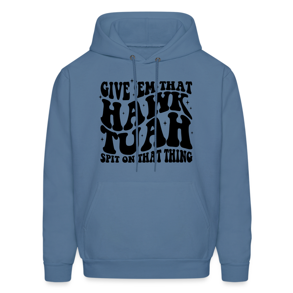 Give Em That Hawk Tuah Spit On That Thing Hoodie - denim blue