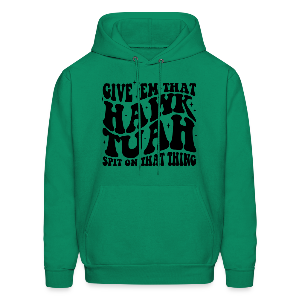 Give Em That Hawk Tuah Spit On That Thing Hoodie - kelly green