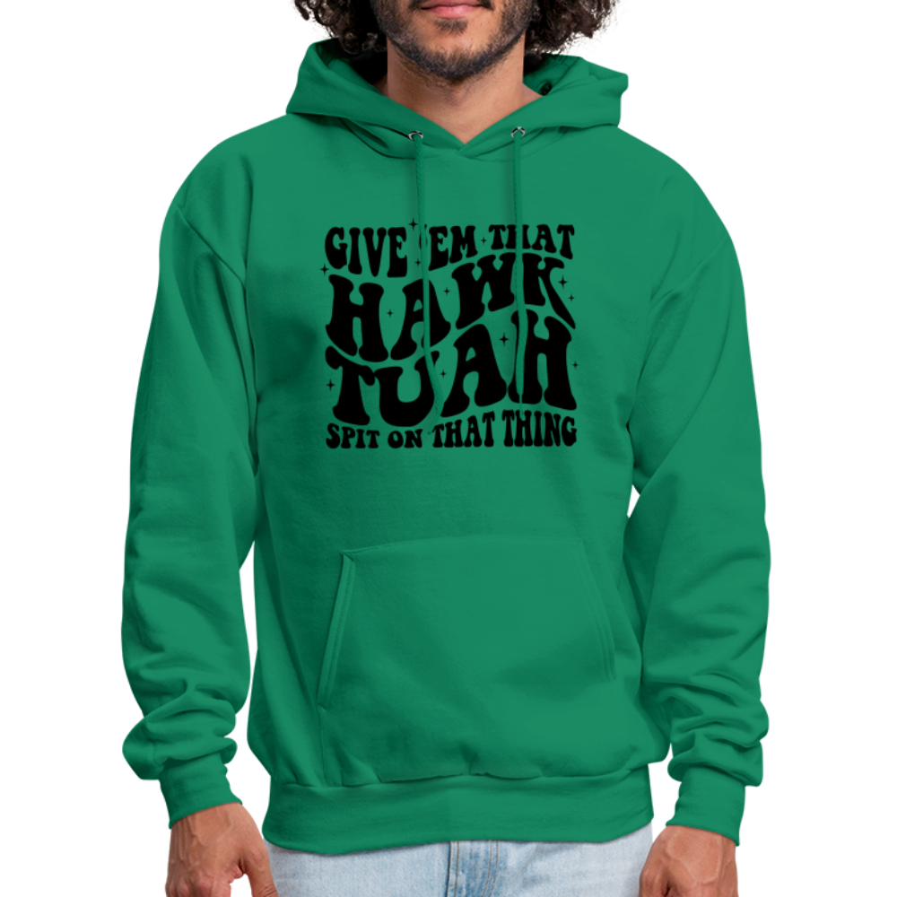 Give Em That Hawk Tuah Spit On That Thing Hoodie - kelly green