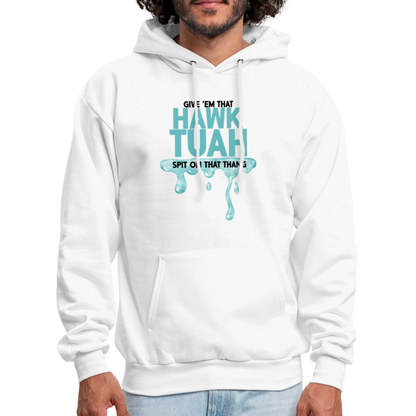 Give Em That Hawk Tuah Spit On That Thang Hoodie - white