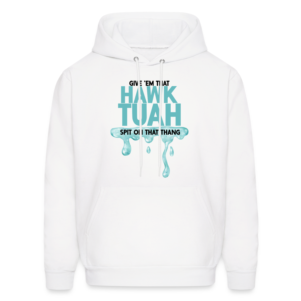 Give Em That Hawk Tuah Spit On That Thang Hoodie - white