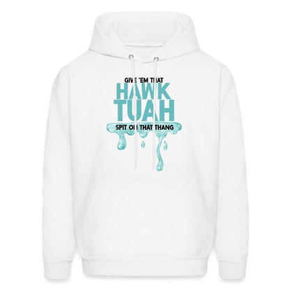 Give Em That Hawk Tuah Spit On That Thang Hoodie - white