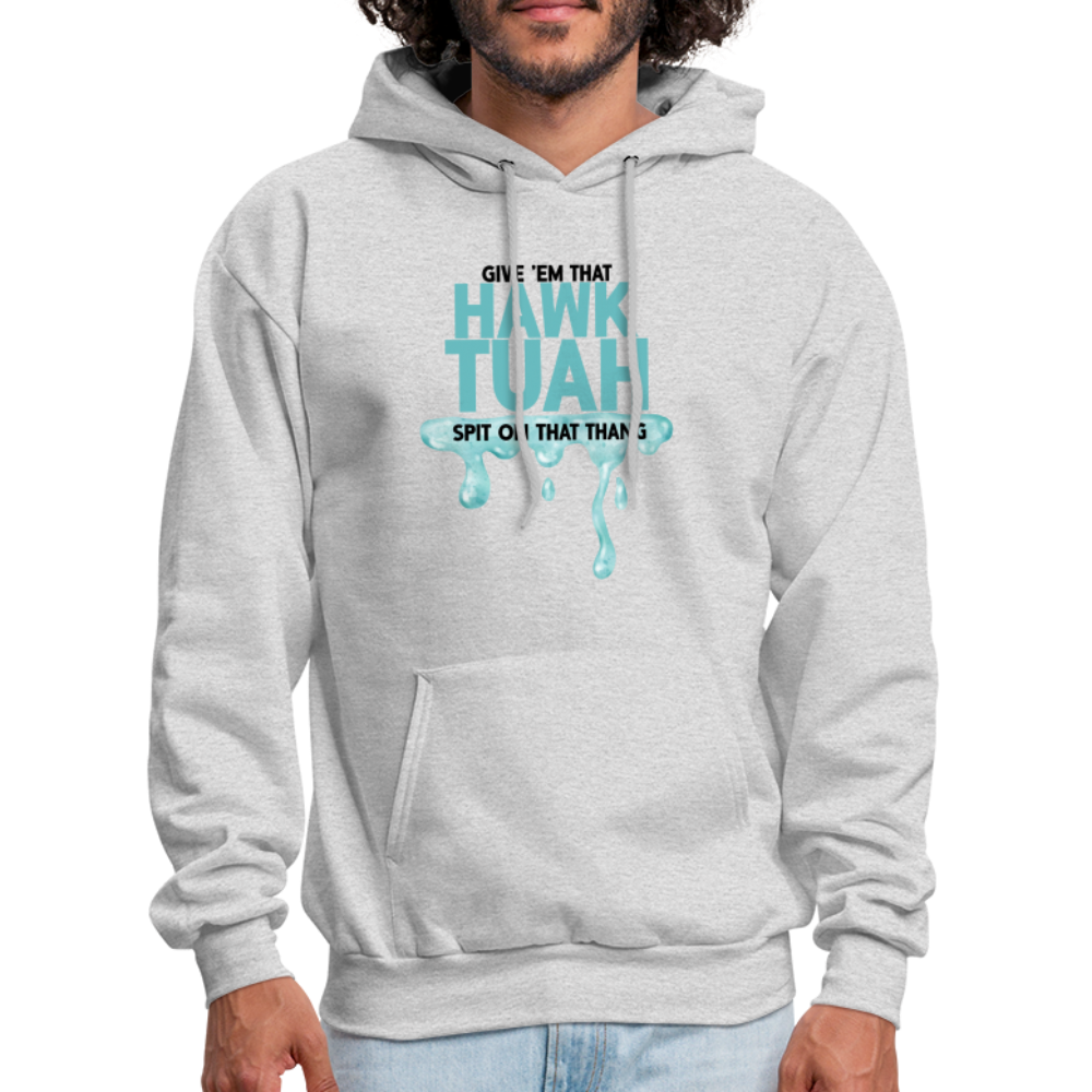 Give Em That Hawk Tuah Spit On That Thang Hoodie - ash 