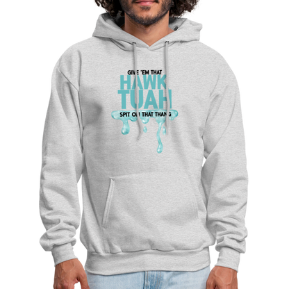 Give Em That Hawk Tuah Spit On That Thang Hoodie - ash 